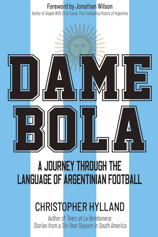 Dame Bola : A Journey Through the Language of Argentinian Football