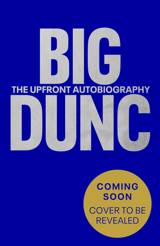 BIG DUNC: The Upfront Autobiography