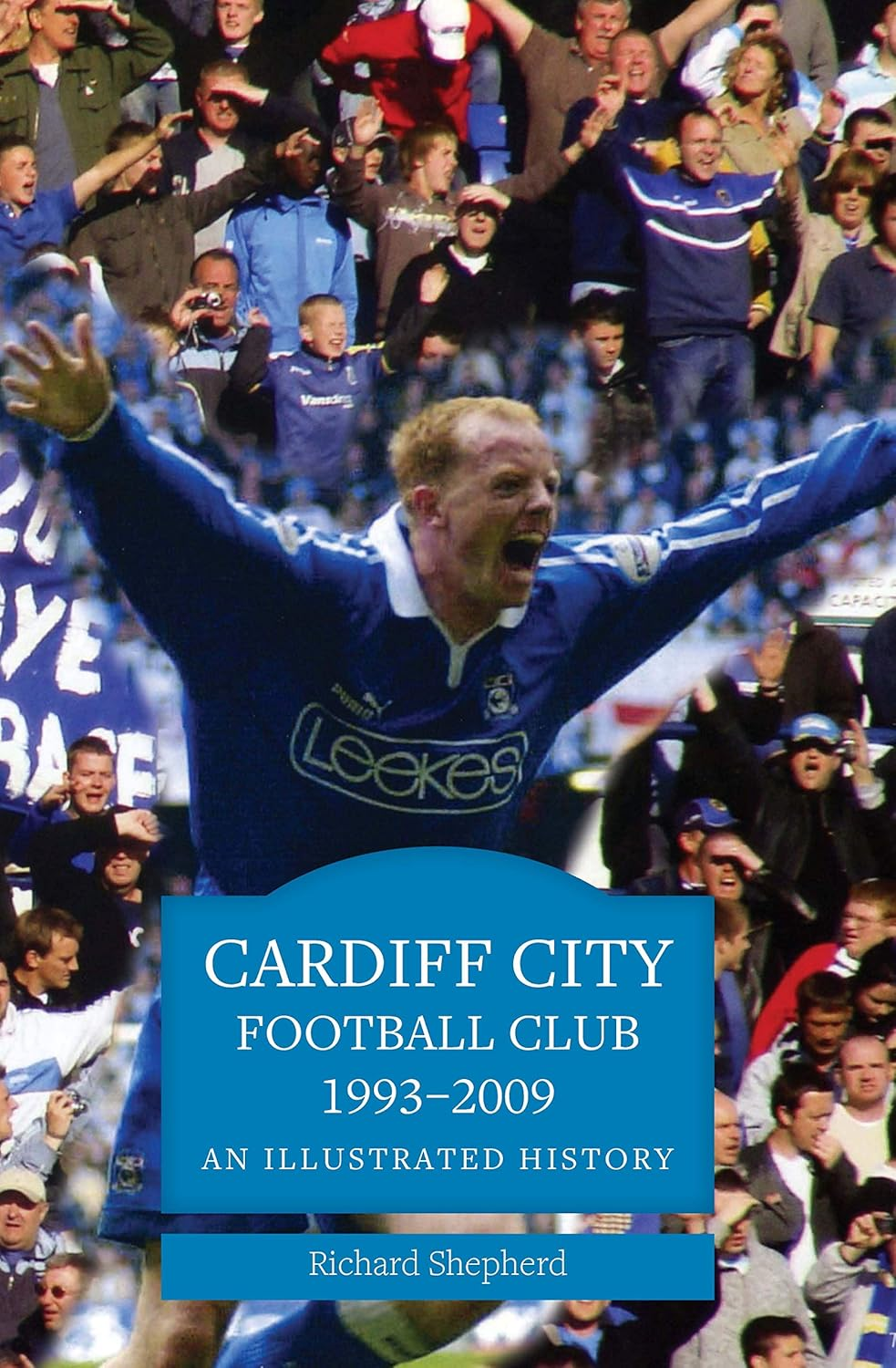 CARDIFF CITY FOOTBALL CLUB 1993-2009 An Illustrated History