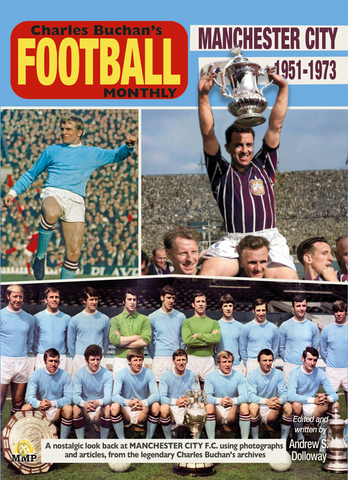 Manchester City 1951-1972 Through The Pages of Charles Buchan's Football Monthly