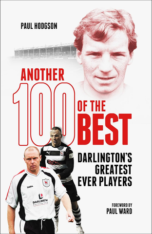 Another Hundred of the Best: Darlington's Greatest Ever Players