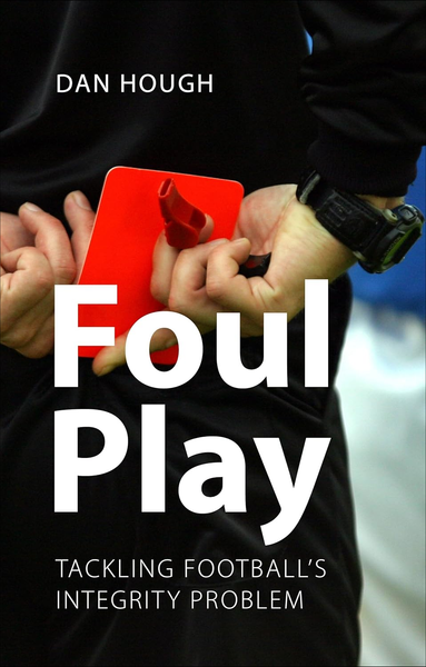 Foul Play Tackling Football's Integrity Problem