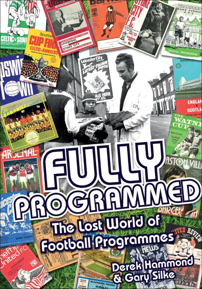 Fully Programmed The Lost World of Football Programmes