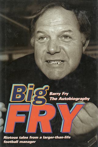 Big Fry: Barry Fry The Autobiography SIGNED