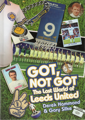 Got, Not Got The Lost World of Leeds United