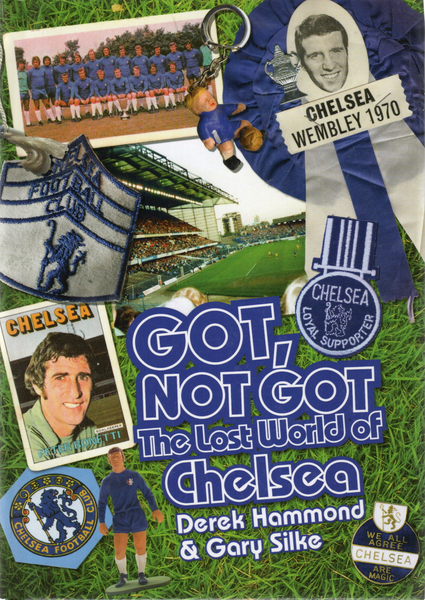 Got, Not Got The Lost World of Chelsea AFC