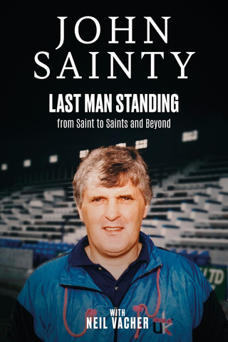 Last Man Standing: John Sainty, from Saint to Saints and Beyond