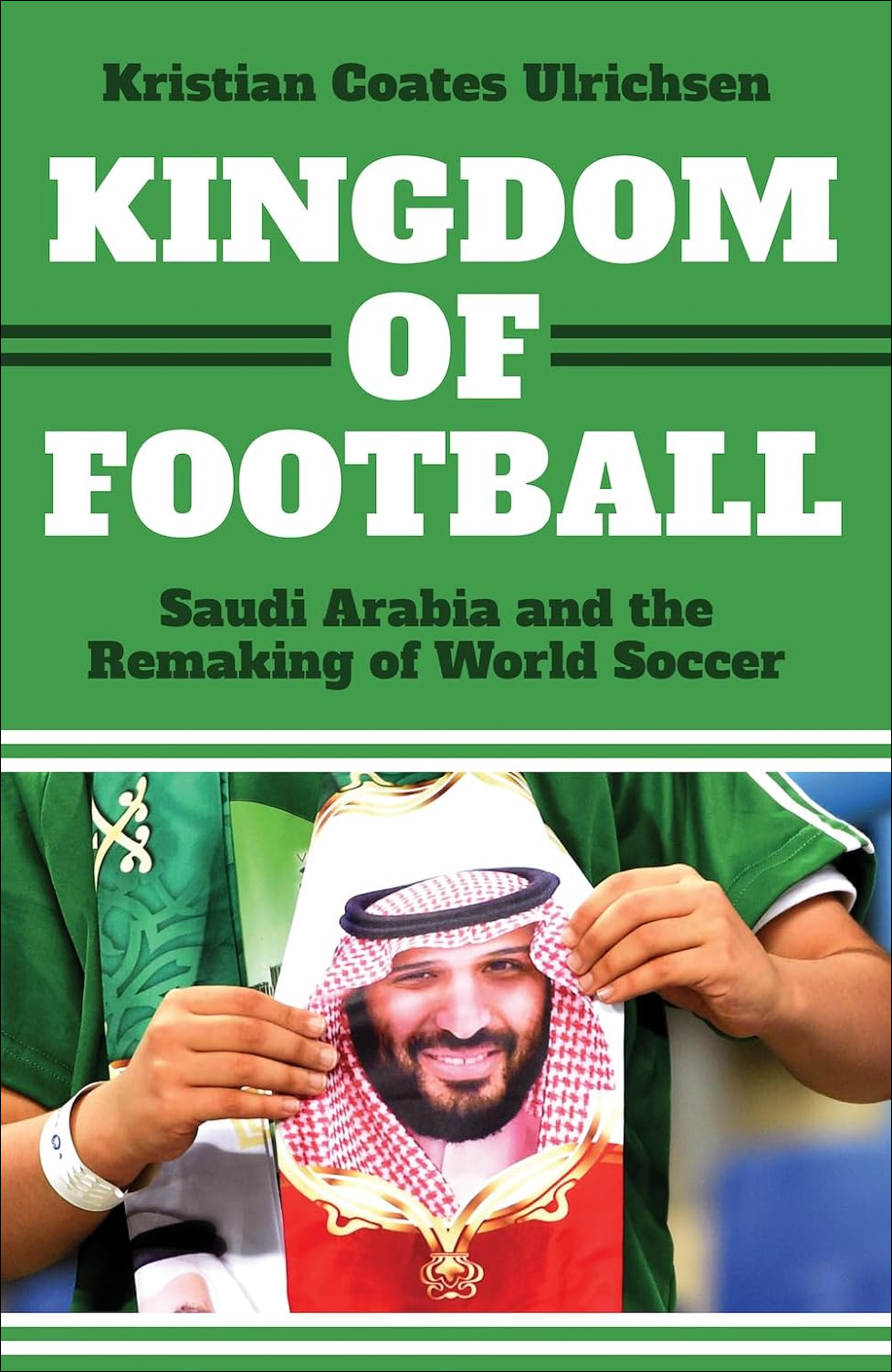 Kingdom of Football: Saudi Arabia and the Remaking of World Soccer