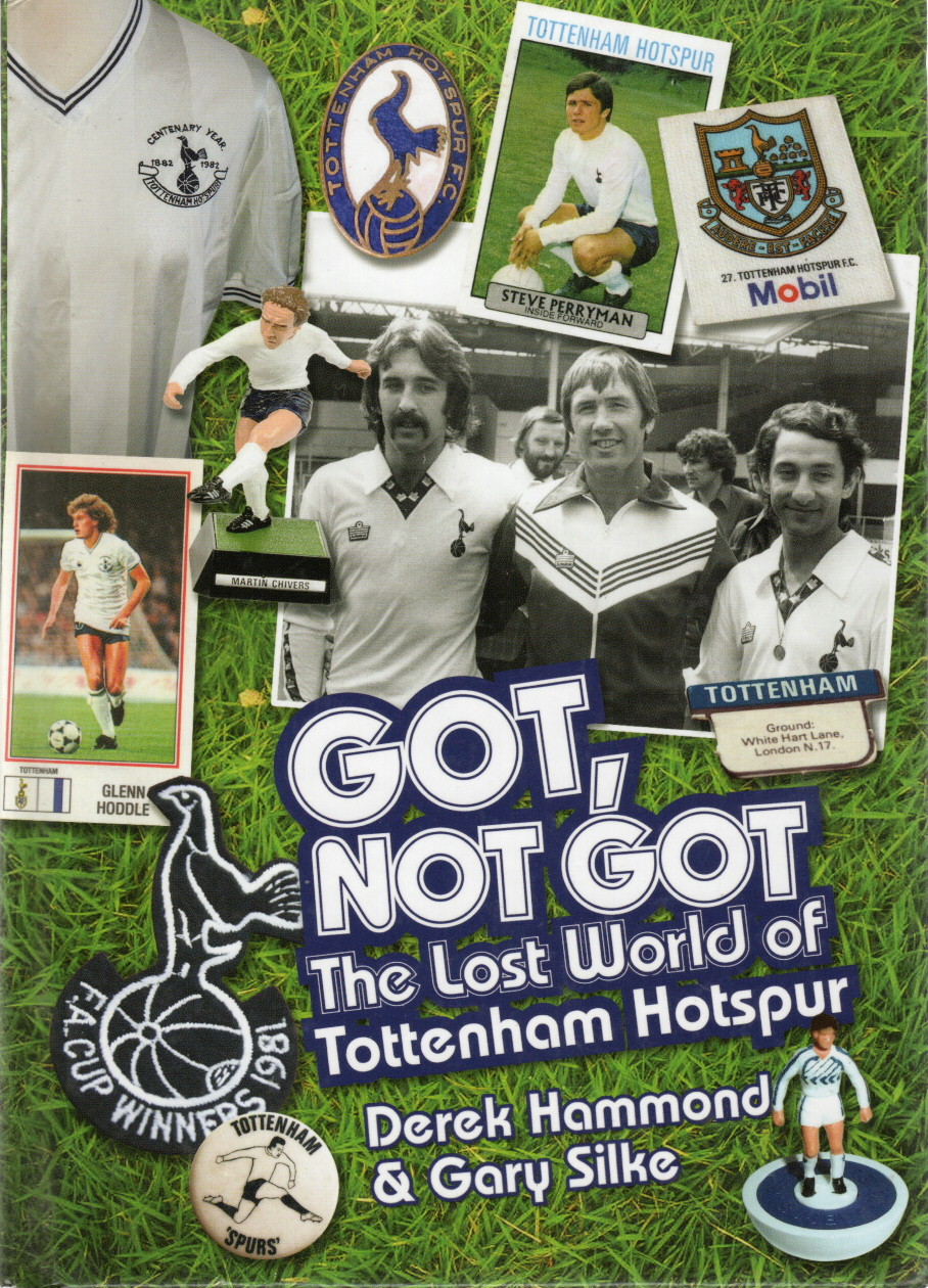 Got, Not Got The Lost World of Tottenham Hotspurs