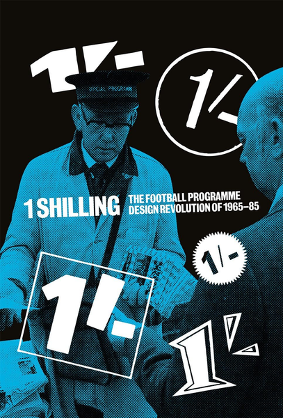 One Shilling: The Football Programme Design Revolution of 1965-85