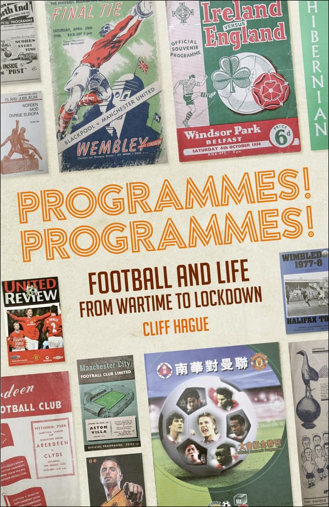 Programmes! Programmes! Football and Life from Wartime to Lockdown