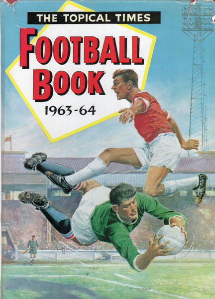 The Topical Times Football Book 1963 - 1964