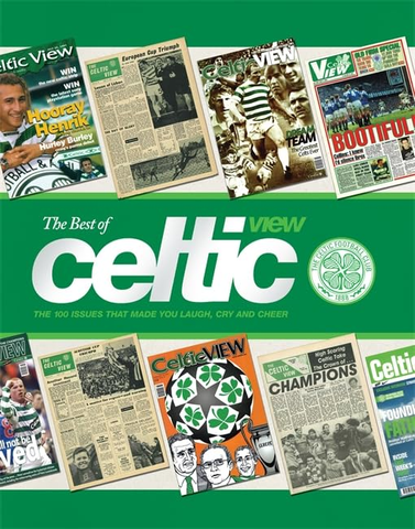 The Best of Celtic View: The 100 Issues That Made You Laugh, Cry and Cheer