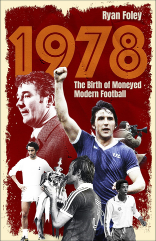 1978 : The Birth of Moneyed Modern Football