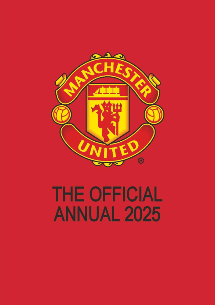 The Official Manchester United FC Annual 2025: Publication date: October 1, 2024