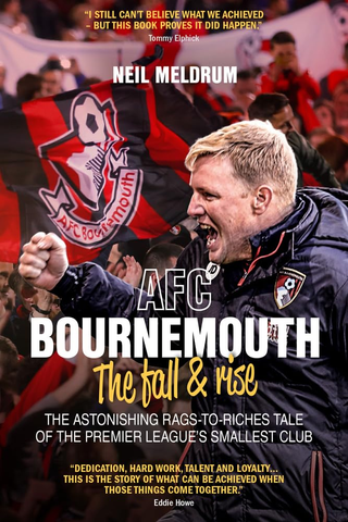 AFC Bournemouth the Fall and Rise