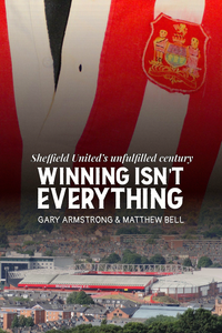 Winning Isn't Everything: Sheffield United’s unfulfilled century